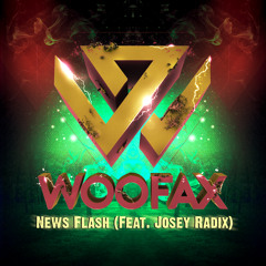 Woofax - News Flash (Feat. Josey Radix)