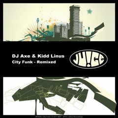 DJ AXE & KIDD LINUS - City Funk (Kidd Linus City Bass Mix)