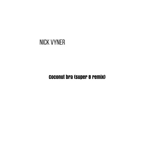 Stream coconut bra(nick vyner remix) by Nick Vyner