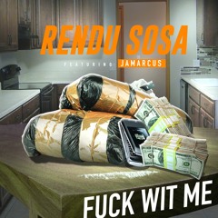 Rendu Sosa Ft. Jamarcus - Fuck Wit Me