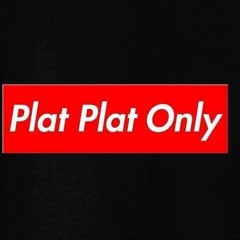 #PlatPlatOnly