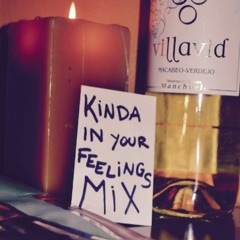 Kinda In Your Feelings Mix