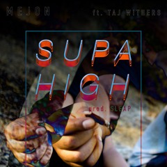 Supa High Ft Taj Withers Prod. Sleap
