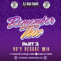 DJ RaH RahH - Remember This Part 3 - 90s Reggae