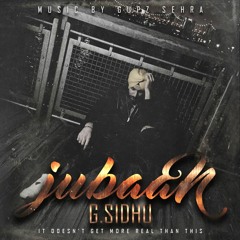 G. Sidhu - Jubaan feat. Gupz Sehra