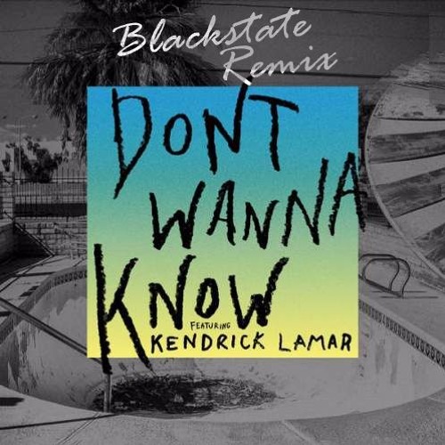 Maroon 5 - Don't Wanna Know Ft. Kendrick Lamar (Blackstate Bootleg) **FREE DOWNLOAD**