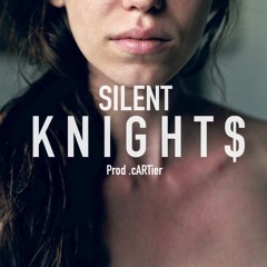 Silent Knight$ Prod By .cARTier