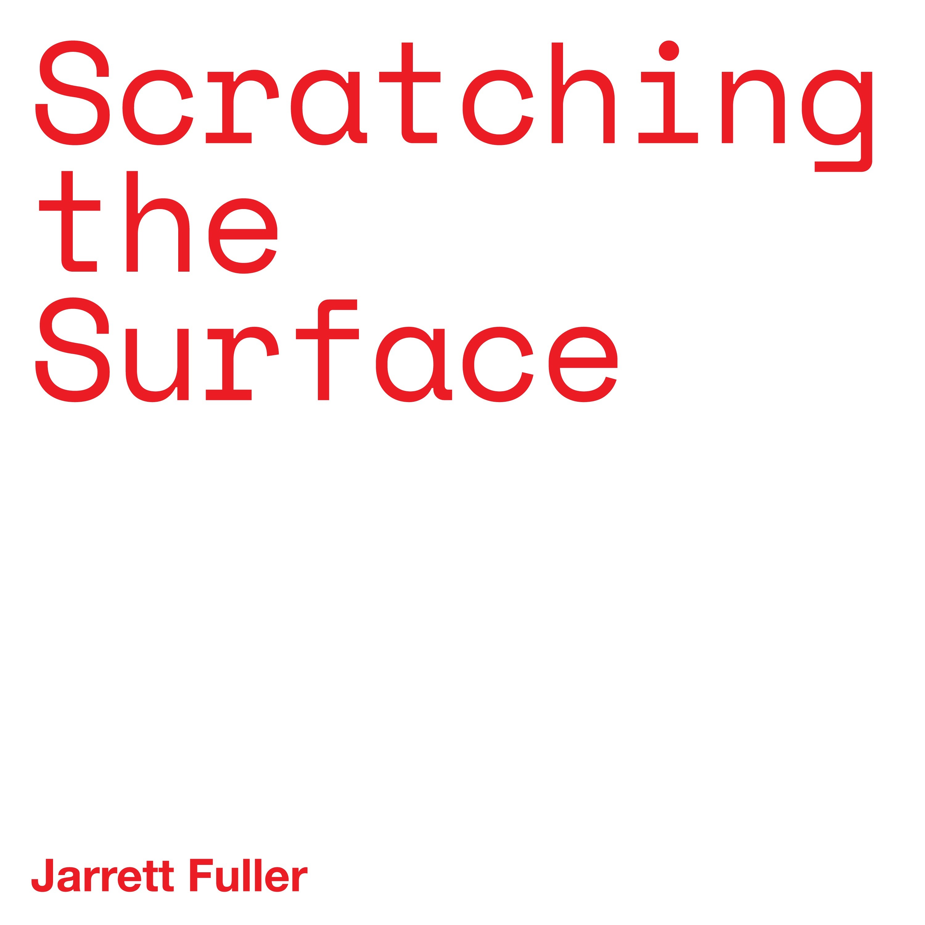 Scratching the Surface