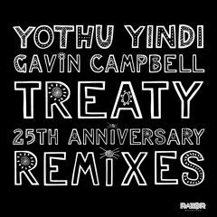 Yothu Yindi & Gavin Campbell 'Treaty' (Duncan Gray Remix)