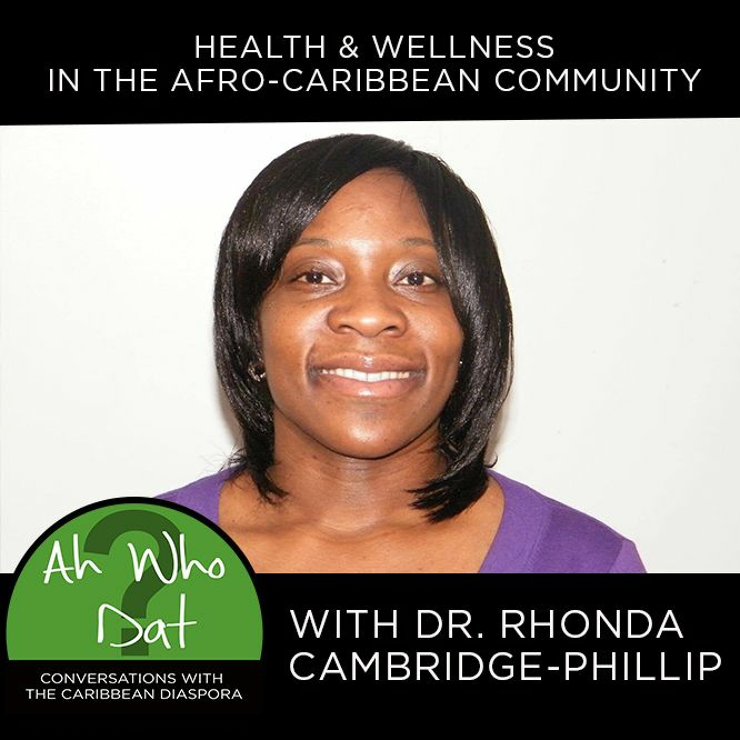 AWD 002 Health & Wellness in the Afro-Caribbean Community with Dr. Rhonda Cambridge-Phillip episode artwork