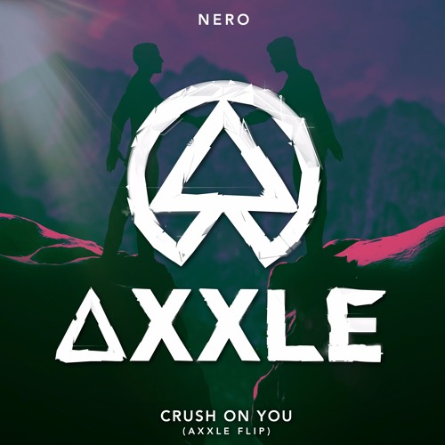 Nero - Crush On You (AXXLE FLIP)