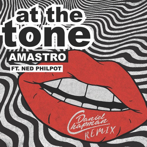 Amastro - At The Tone ft. Ned Philpot (Daniel Chapman Remix)