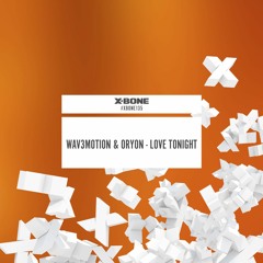 Wav3motion & Oryon - Love Tonight (#XBONE135)