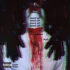 Wake up Xannie poo (Prod. YUNG SKAH)