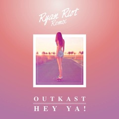 Outkast - Hey Ya! (Ryan Riot Remix)