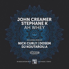 John Creamer & Stephane K - Ah Whey (Dosem Remix)