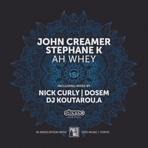 John Creamer & Stephane K - Ah Whey (Original Mix)