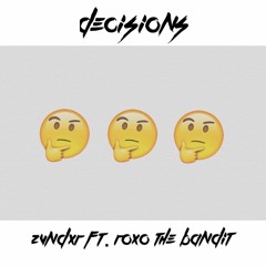 DECISIONS ft. Roxo The Bandit [produced by: Isaac James]