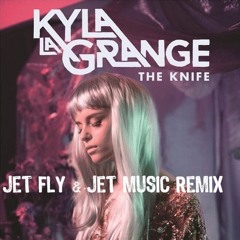 Kyla La Grange - The Knife (Jet Fly & Jet Music Remix)