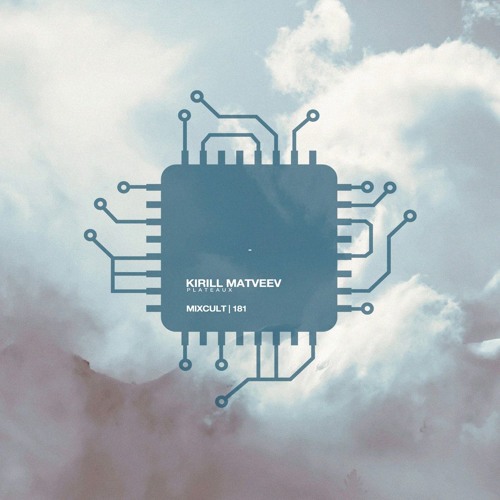 MixCult Radio Podcast # 181 Kirill Matveev - Plateaux (2016)