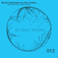 Bruno From Ibiza - Good Time Feat. Paul Powell (Trujillo Disco Mix)