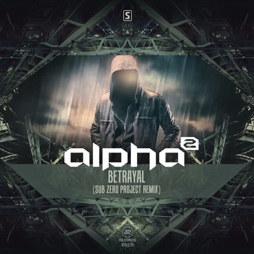 Alpha² - Betrayal (Sub Zero Project Remix)