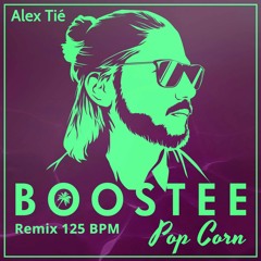 Boostee - Pop Corn (Alex Tié Remix 125 Bpm)