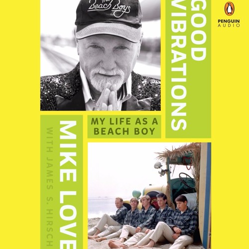 Good Vibrations by Mike Love, James S. Hirsch, read by Mike Love