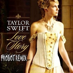 Taylor Swift - Love Story(Probot Remix)