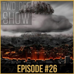 Nuclear Bomb Plan Episode #26 Explicit  - TwoDee Show