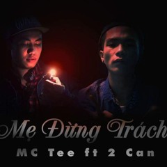 [ VIETNAMDOC ] Mẹ Đừng Trách - MC Tee Ft 2Can