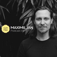 Lauter Unfug Podcasts #48 MAXIMILJAN