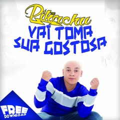 MC Pikachu VS Bonde Do Tigrão - Vai Toma (Rayak Menassi & Yuri Lorenzo Mashleg) FREE DL