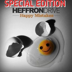 Heffron Drive - Happy Mistakes : Special Edition