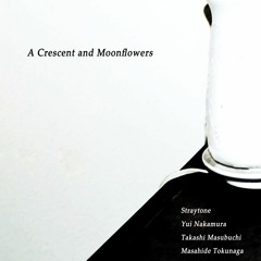 A Crescent and Moonflowers(Sample) / Straytone.Yui Nakamura.Takashi Masubuchi.Masahide Tokunaga