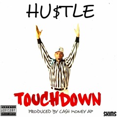 HU$TLE - TOUCHDOWN