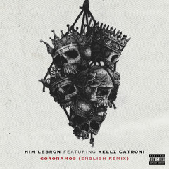 Him Lebron ft Kellz Catroni Coronamos {English Remix}