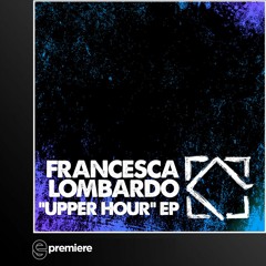 Premiere: Francesca Lombardo - Upper Hour (Leftroom)