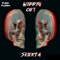 Selekta - Wiggin Out  [Free Download]