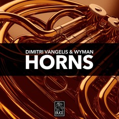 Dimitri Vangelis & Wyman - Horns [BUCE RECORDS]