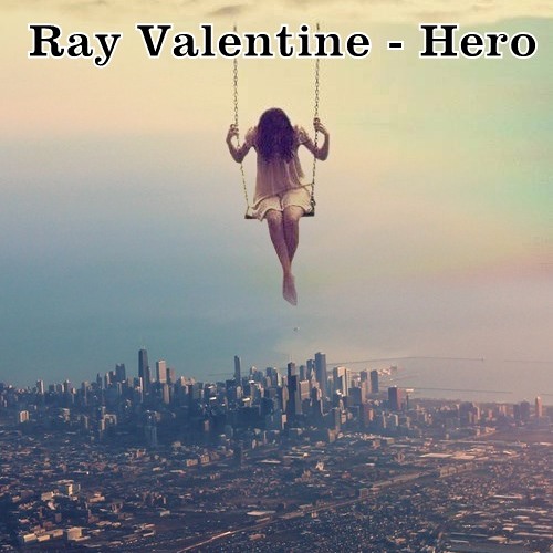 Ray Valentine - Hero (Original Mix)