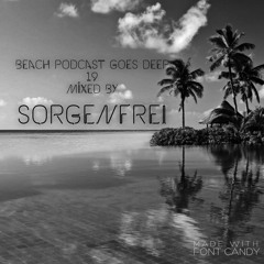 Beach Podcast Goes Deep 19 Mixed by Sorgenfrei
