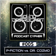 Sound Destruction Cypher #005 - P-Fiction vs. Dr. CoZmo