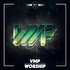 VMP - Worship [DROP IT NETWORK EXCLUSIVE]