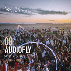 Audiofly - Mayan Warrior - Saturday Sunrise - Burning Man - 2016