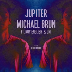 Michael Brun - Jupiter (ft. Roy English & Uni)
