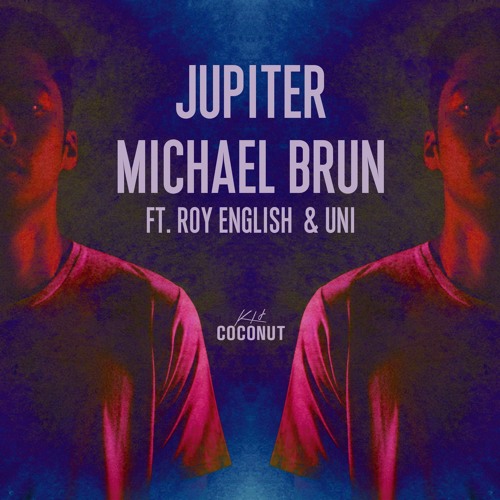 Michael Brun - Jupiter (ft. Roy English & Uni)