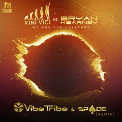 Vini Vici & Bryan Kearney - We Are The Creators (Vibe Tribe & Spade Remix) ★OUT NOW★