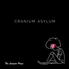 Cranium Asylum (Prod. BluntedBeatz)