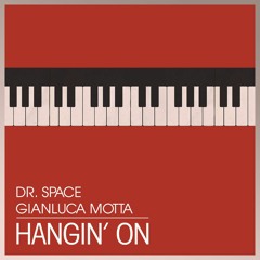 Dr. Space, Gianluca Motta - Hangin' On [FREE DOWNLOAD]
